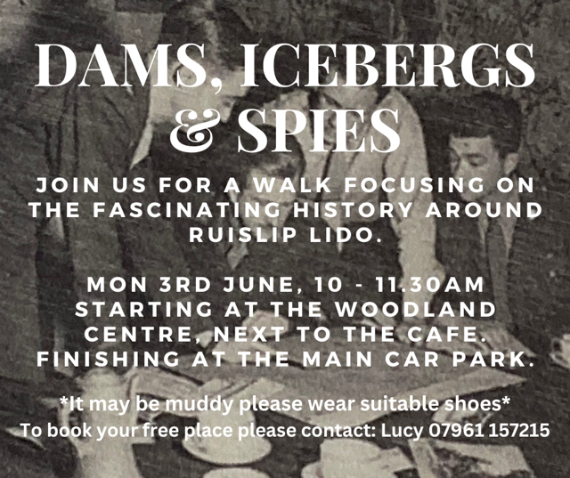 Dams, Icebergs & Spies - History Walk in Ruislip Woods
